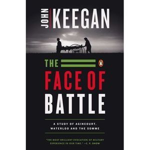 The Face of Battle -- John Keegan